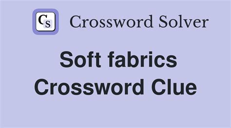 Soft fabrics crossword clue. Things To Know About Soft fabrics crossword clue. 